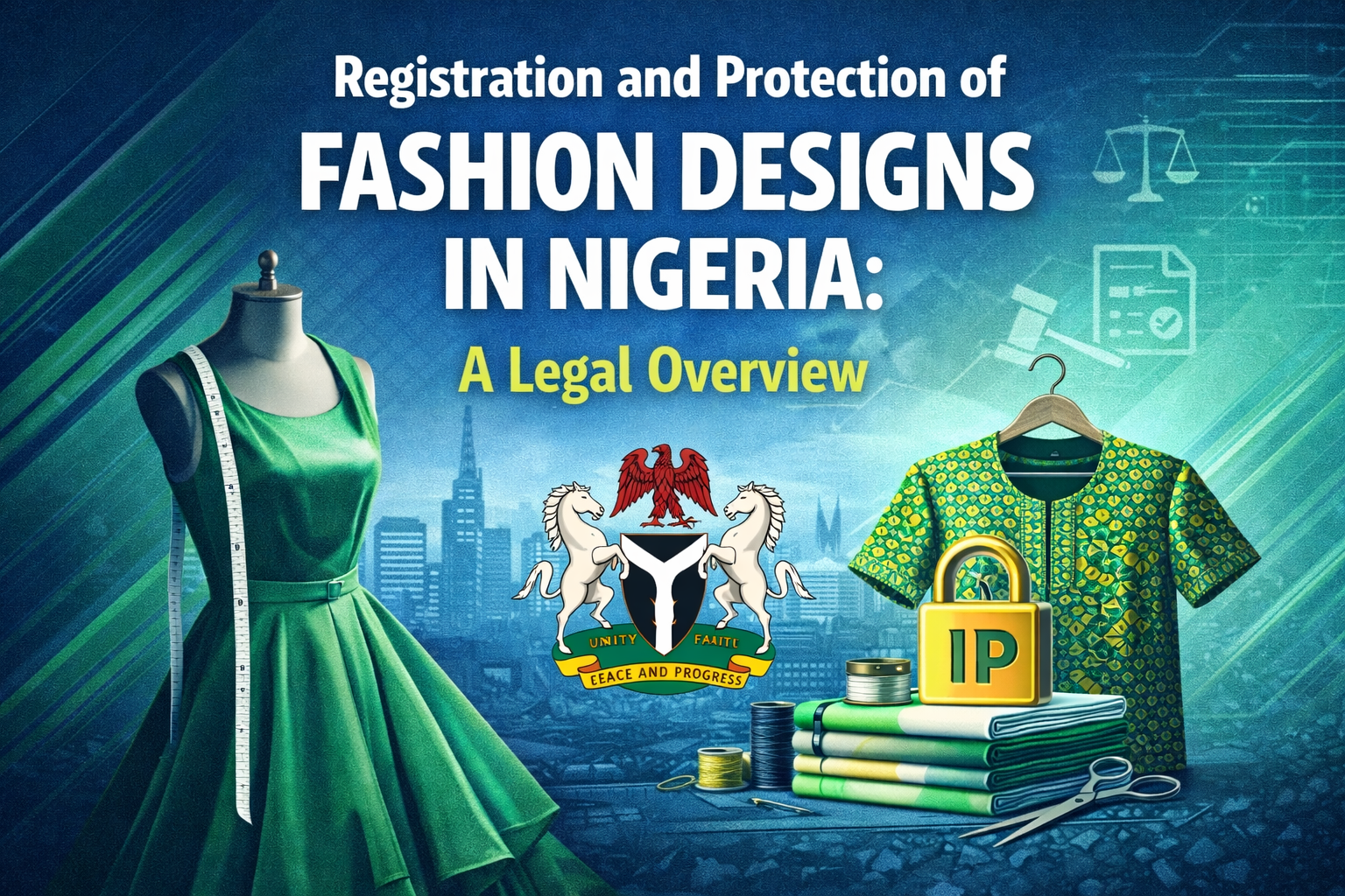 Registration and Protection of Fashion Designs in Nigeria: A Legal Overview.